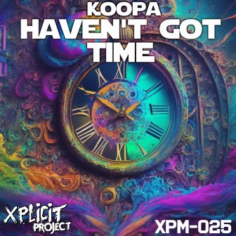 Haven't Got Time by Koopa