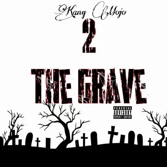 2 the Grave by Kang Mojo