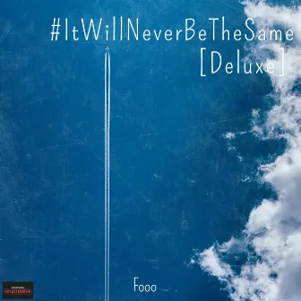 #ItWillNeverBeTheSame Deluxe by Fooo