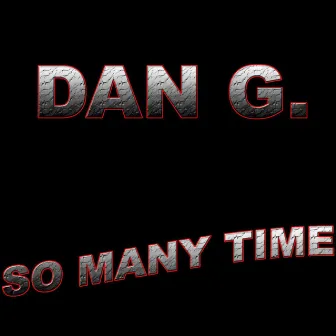 So many time by Dan G.