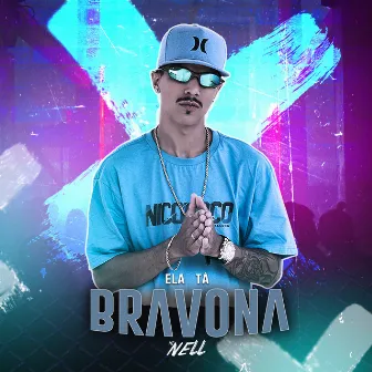 Ela Tá Bravona by Mc Nell