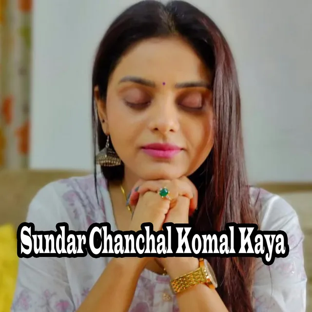 Sundar Chanchal Komal Kaya