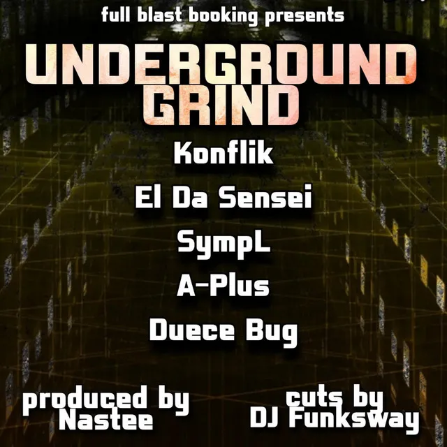 Full Blast Bars: Underground Grind (A Plus, El Da Sensei, Konflik, SympL, Duece Bug)