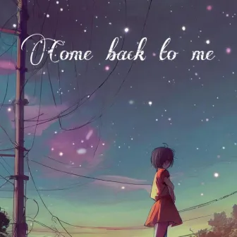 Come back to me by Astrall!