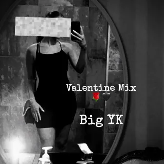 Valentine Mix by BIG YK