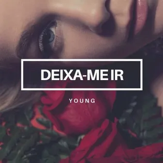 Deixa-me Ir by Young