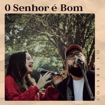 O Senhor é Bom by Os Bravos