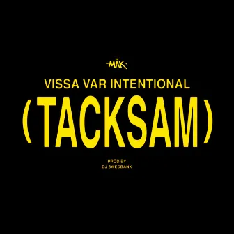 Vissa var intentional (Tacksam) by MÄK