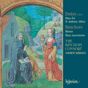 Dufay: Mass for St Anthony Abbot by Gilles Binchois