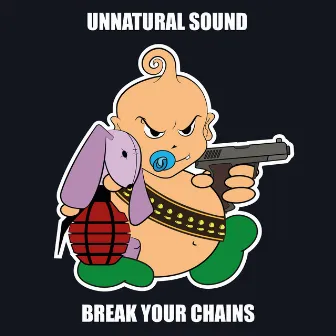 Break Your Chains by Unnatural Sound