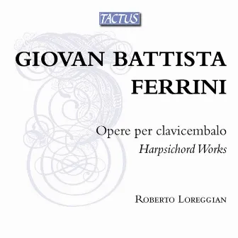 Ferrini: Opere per clavicembalo by Giovanni Battista Ferrini