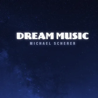 Dream Music by Michael Scherer