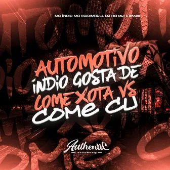 Automotivo Índio Gosta de Come Xota Vs Come Cu by MC Índio