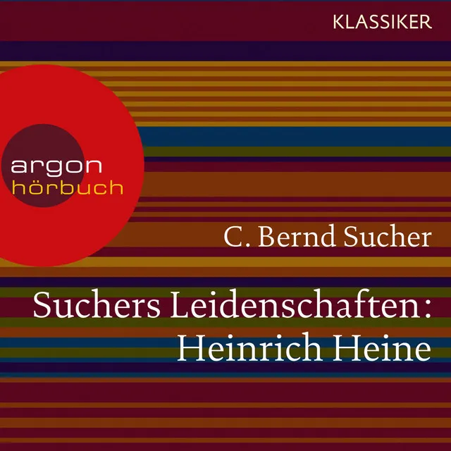 Kapitel 6 - Suchers Leidenschaften: Heinrich Heine - Eine Einführung in Leben und Werk