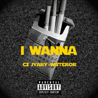 I wanna by CS Jyary