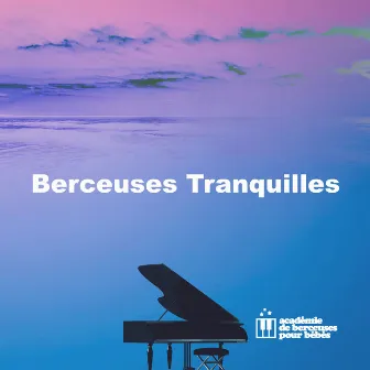 Berceuses Tranquilles by Académie De Berceuses Pour Bébés