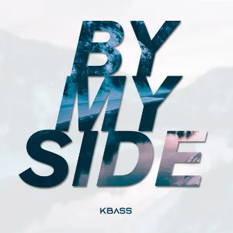 By My Side by KBASS