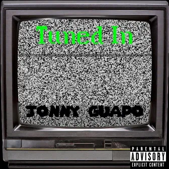 Tuned In by Jonny Guapo