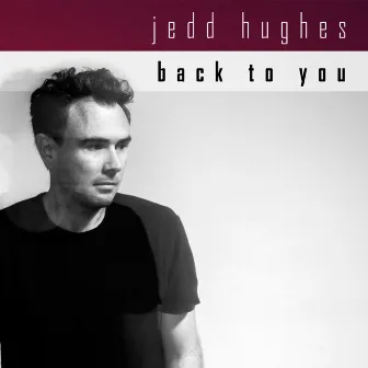 Back to You by Jedd Hughes