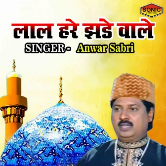 Lal Hare Jhande Wale by Anwar Sabri