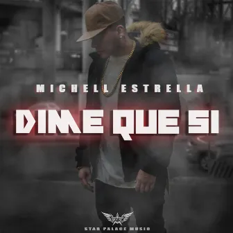 Dime Que Sí by Michell Estrella