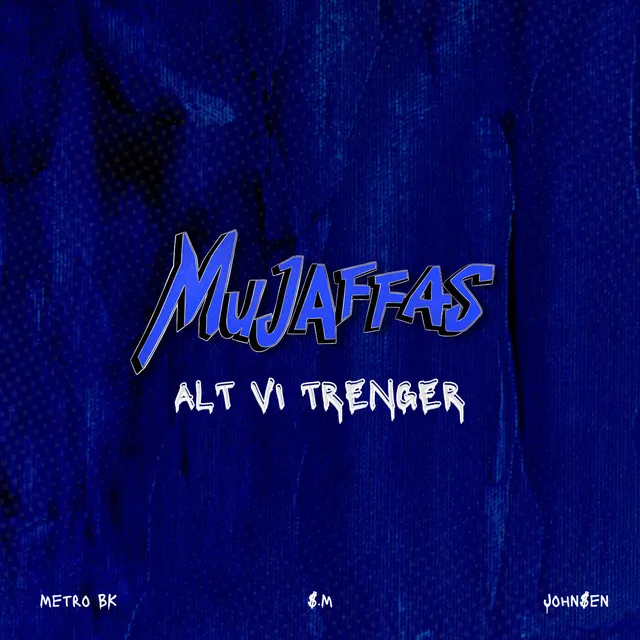 Alt Vi Trenger (Mujaffas)