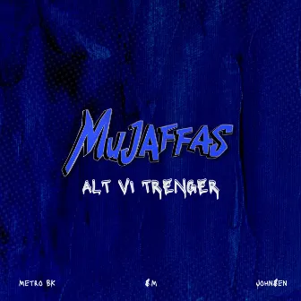 Alt Vi Trenger (Mujaffas) by Metro bk