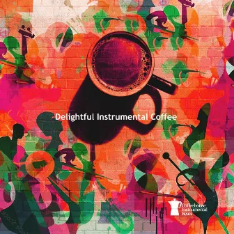 Delightful Instrumental Coffee by Coffeehouse Instrumental Beats