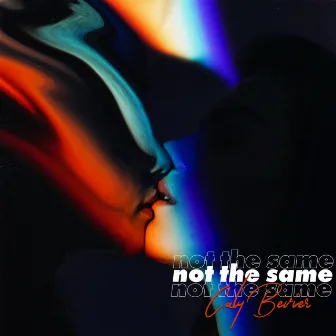 not the same by Caly Bevier