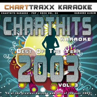 Charthits Karaoke : The Very Best of the Year 2003, Vol. 3 by Charttraxx Karaoke