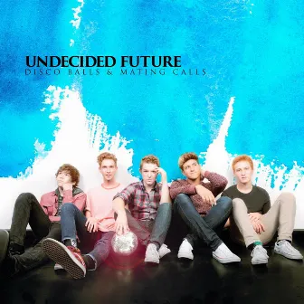 Disco Balls & Mating Calls by Undecided Future