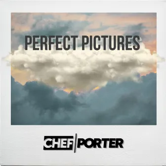 Perfect Pictures by Chef Porter