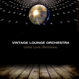 Lotta Love (Remixes) by Vintage Lounge Orchestra