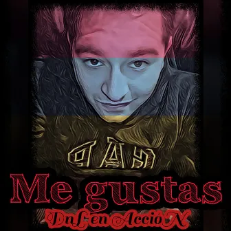 Me Gustas by Dnl En AccioN