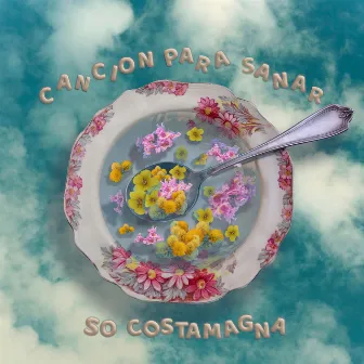 Cancion Para Sanar by So Costamagna