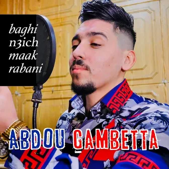 baghi n3ich maak rabani by Abdou Gambetta