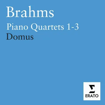 Brahms: Piano Quartets Nos. 1 - 3 by Domus