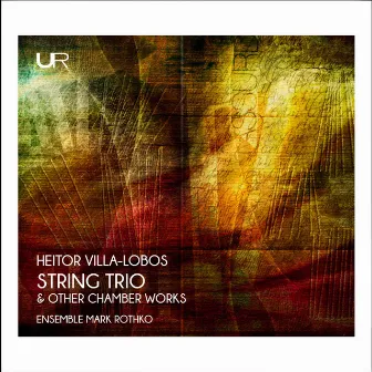 Villa-Lobos: String Trio & Other Chamber Works by Unknown Artist