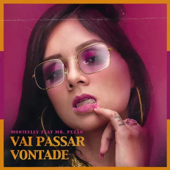 Vai Passar Vontade by Monieelly