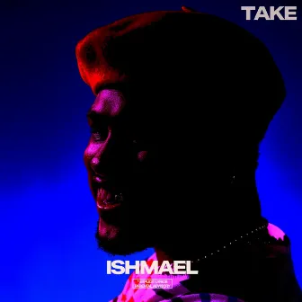 TAKE by ISHMAEL