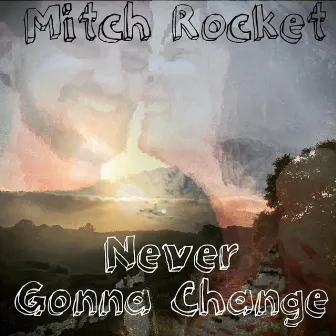 Never Gonna Change by Mitch Rocket