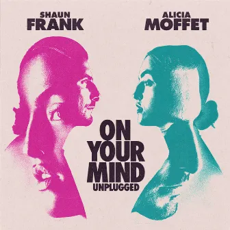 On Your Mind (Unplugged) by Alicia Moffet