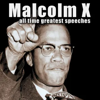 All Time Greatest Speeches by Malcolm X