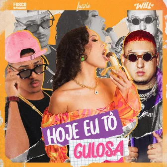 Hoje Eu Tô Gulosa by Luzziê