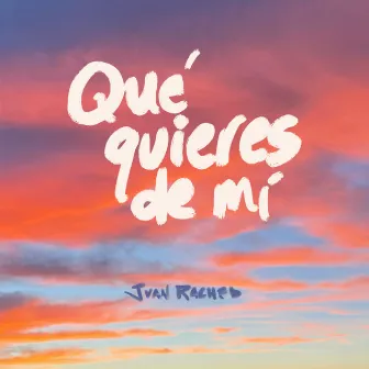 Qué quieres de mí by Juan Rached