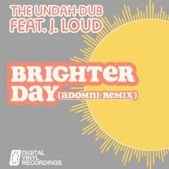 Brighter Day (Adomni Remix) by The Undah-Dub