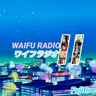 Waifu Radio 2 by Fujifire