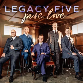 Pure Love by Legacy Five