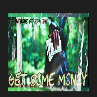 Get Some Money by DamnTbone