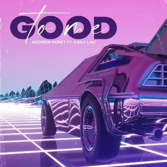 Good to Me by Andrew Peret